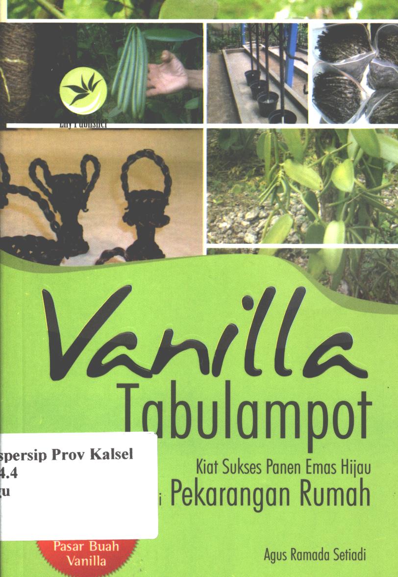 Cover Vanilla  tabulampot :  kiat sukses panen emas hijau di pekarangan rumah / Agus Ramada Setiadi ; editor, Ignas