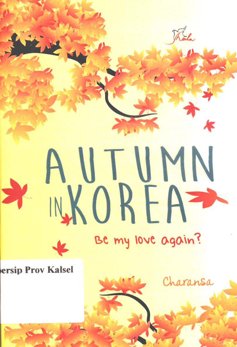 Cover Autumn in korea :  be my love again? / Charansa ; editor, Sisilia Triana Dewi