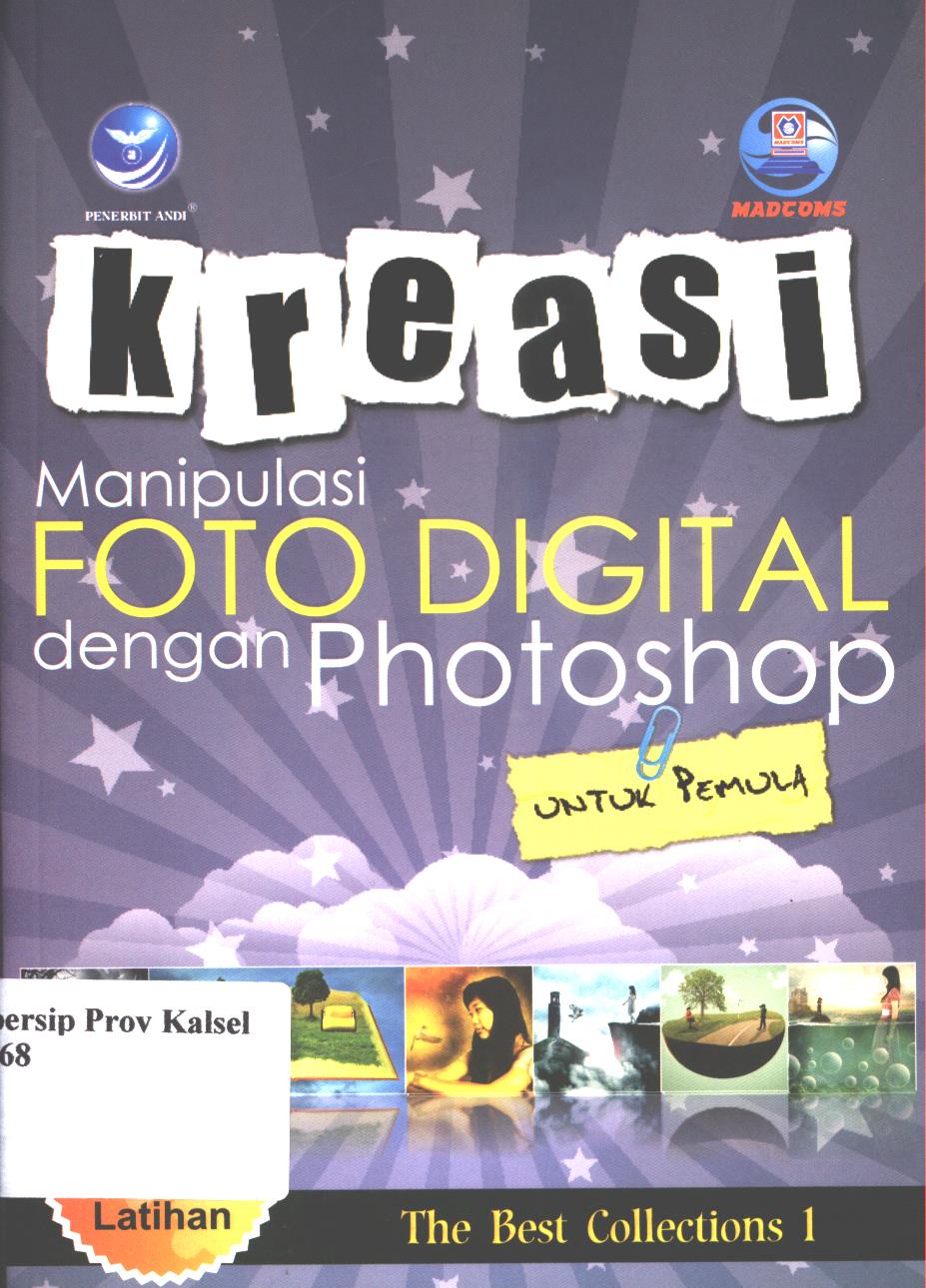 Cover Kreasi manipulasi foto digital dengan photoshop untuk pemula the best photo manipulation