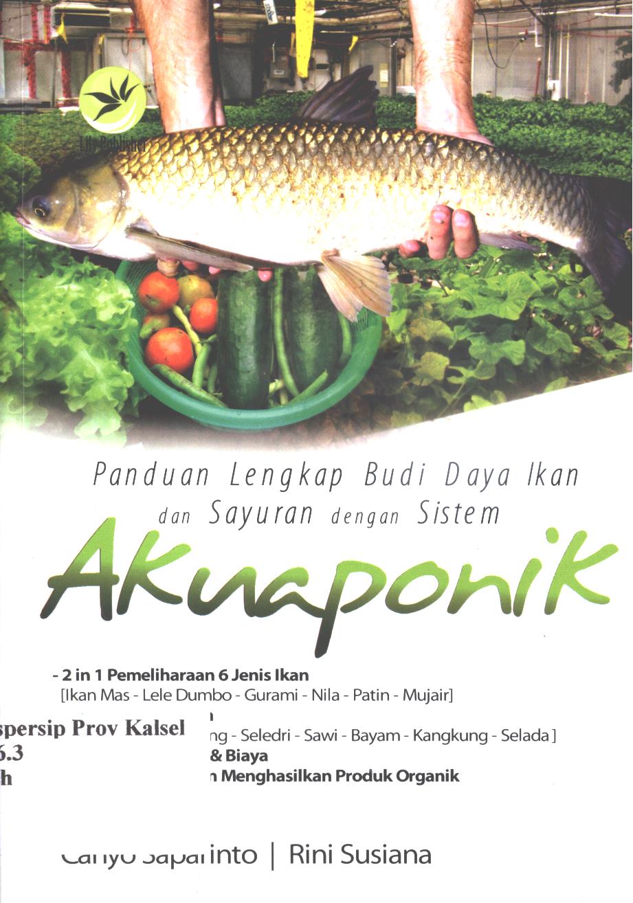 Cover Panduan lengkap budidaya ikan dan sayuran dengan sistem  akuaponik / Cahyo Saparinto, Rini Susiana ; editor, Seno Wibowo, Maya
