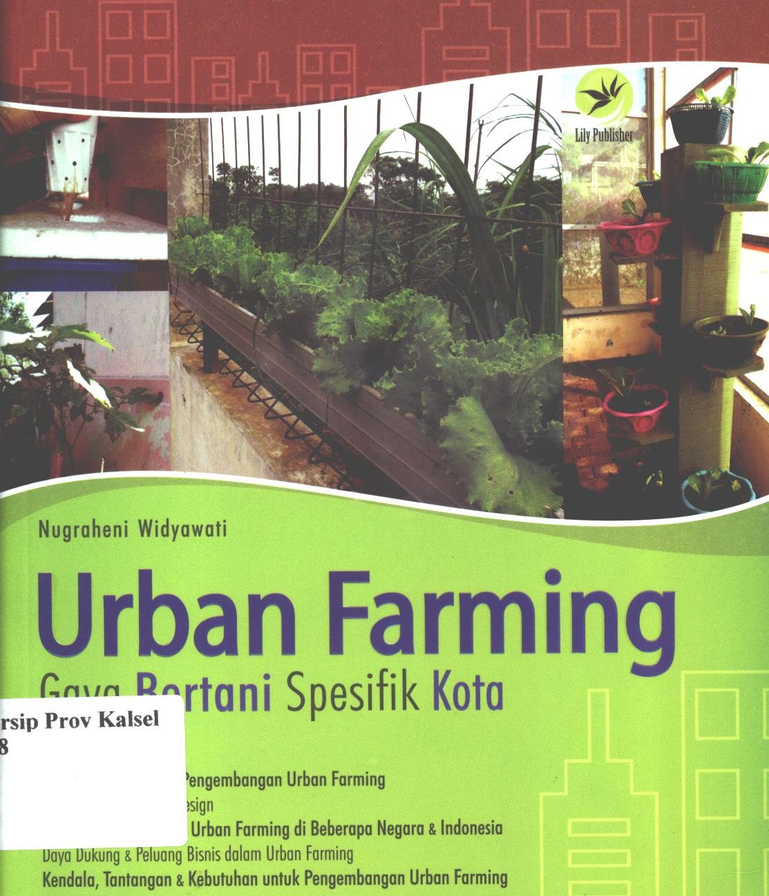 Cover Urban farming :  gaya bertani spesifik kota / Nugraheni Widyawati ; editor, Fl. Sigit Suyantoro