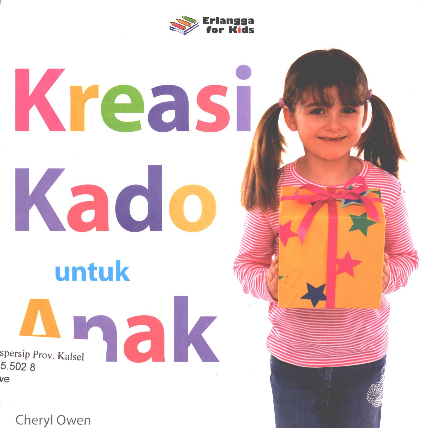 Cover Kreasi kado untuk anak / Cheryl Owen ; penerjemah, I. N. Fauzia ; editor, Winny Rachmayanti, Dwi Kartika Wardhani