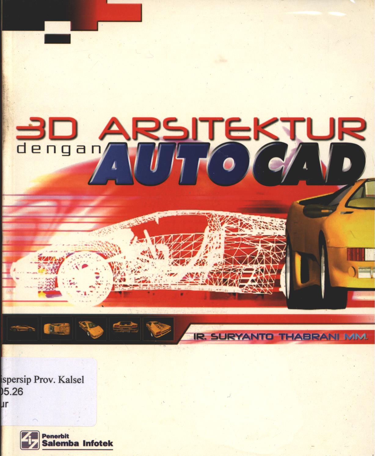 Cover 3D Arsitektur dengan AutoCad / Suryanto Thabrani ;