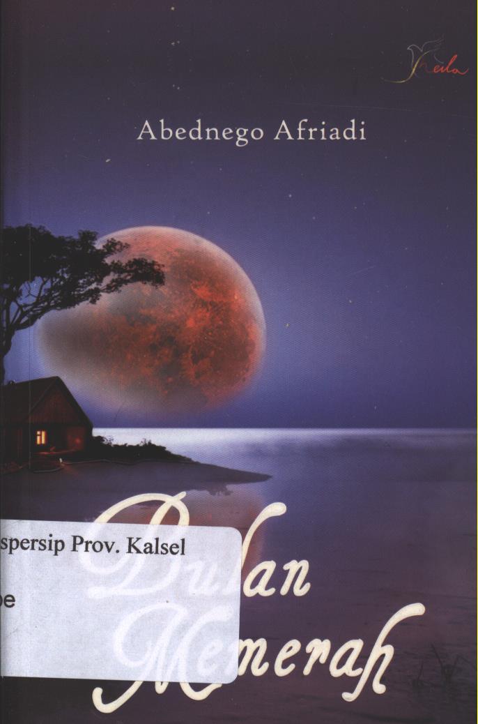 Cover Bulan Memerah / Abednego Afriadi ; Editor; Yashinta