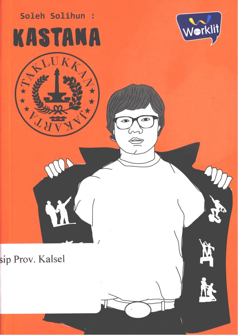 Cover Kastana taklukkan jakarta / Soleh Solihun ; editor, Siti Nur Andini