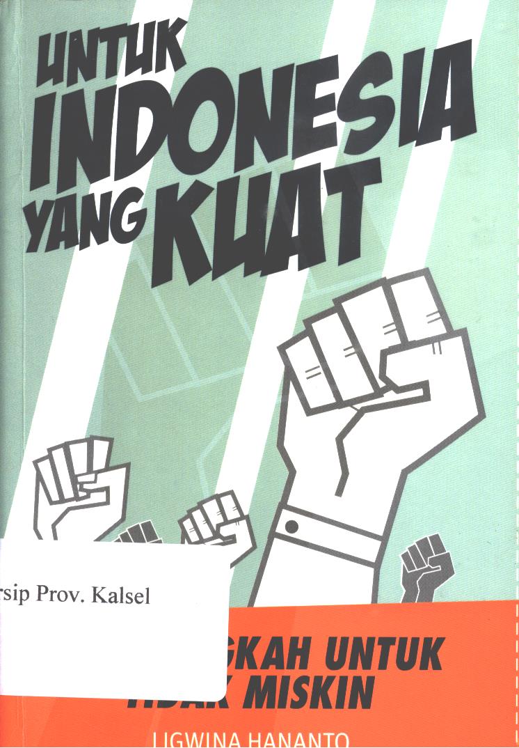Cover Untuk Indonesia yang kuat :  100 langkah untuk tidak miskin / Ligwina Hananto ; editor, Rani Elsanti