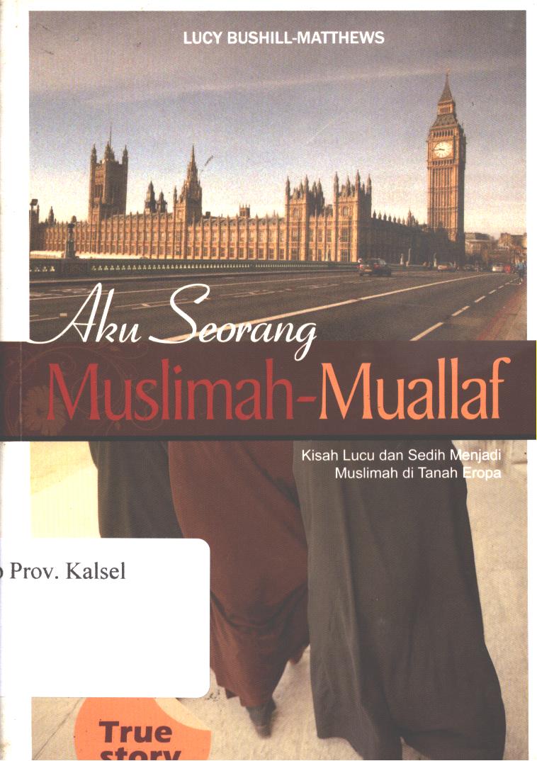 Cover Aku seorang muslimah muallaf / Lucy Bushill-Matthews ; penerjemah, Arum Darmawan, penyunting, Abd. Syakur Dj.