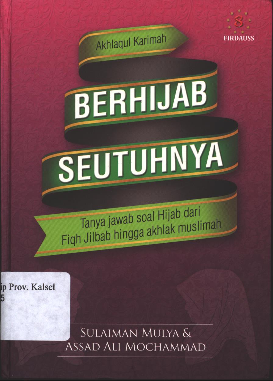 Cover Berhijab Seutuhnya :  Tanya JAwab Hijab, dari Fiqh Jilbab hingga Akhlak Muslimah / Sulaiman Mulya, Assad Ali Mochammad; Editor, Fajrin Yamin Mochamad