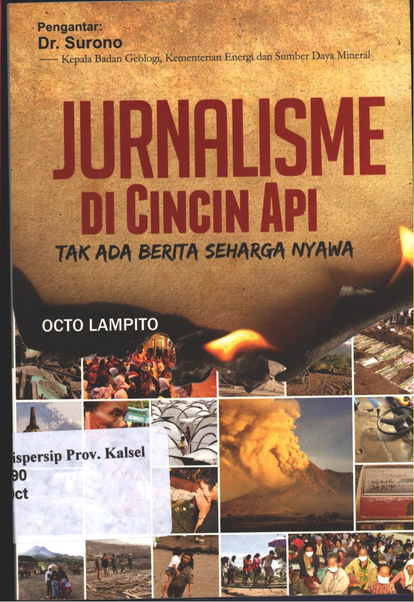 Cover Jurnalisme di Cincin Api :  Tak Ada Berita Seharga Nyawa / Octo Lampito; Penyunting, Among Pulung