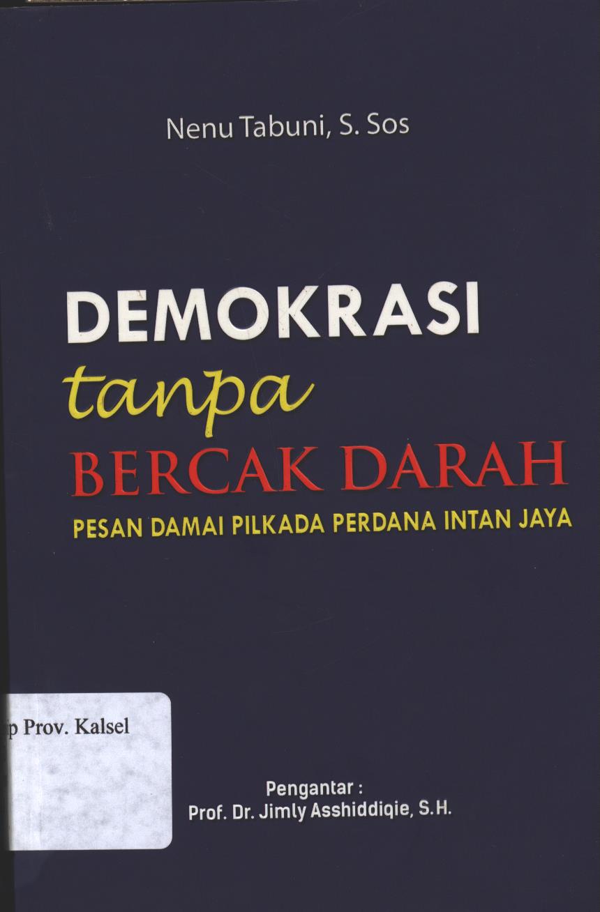 Cover Demokrasi Tanpa Bercak Darah :  Pesan Damai Pilkada Perdana Intan Jaya / Nenu Tabuni; Editor, Thomas Suwarta, Antonius Kebelen