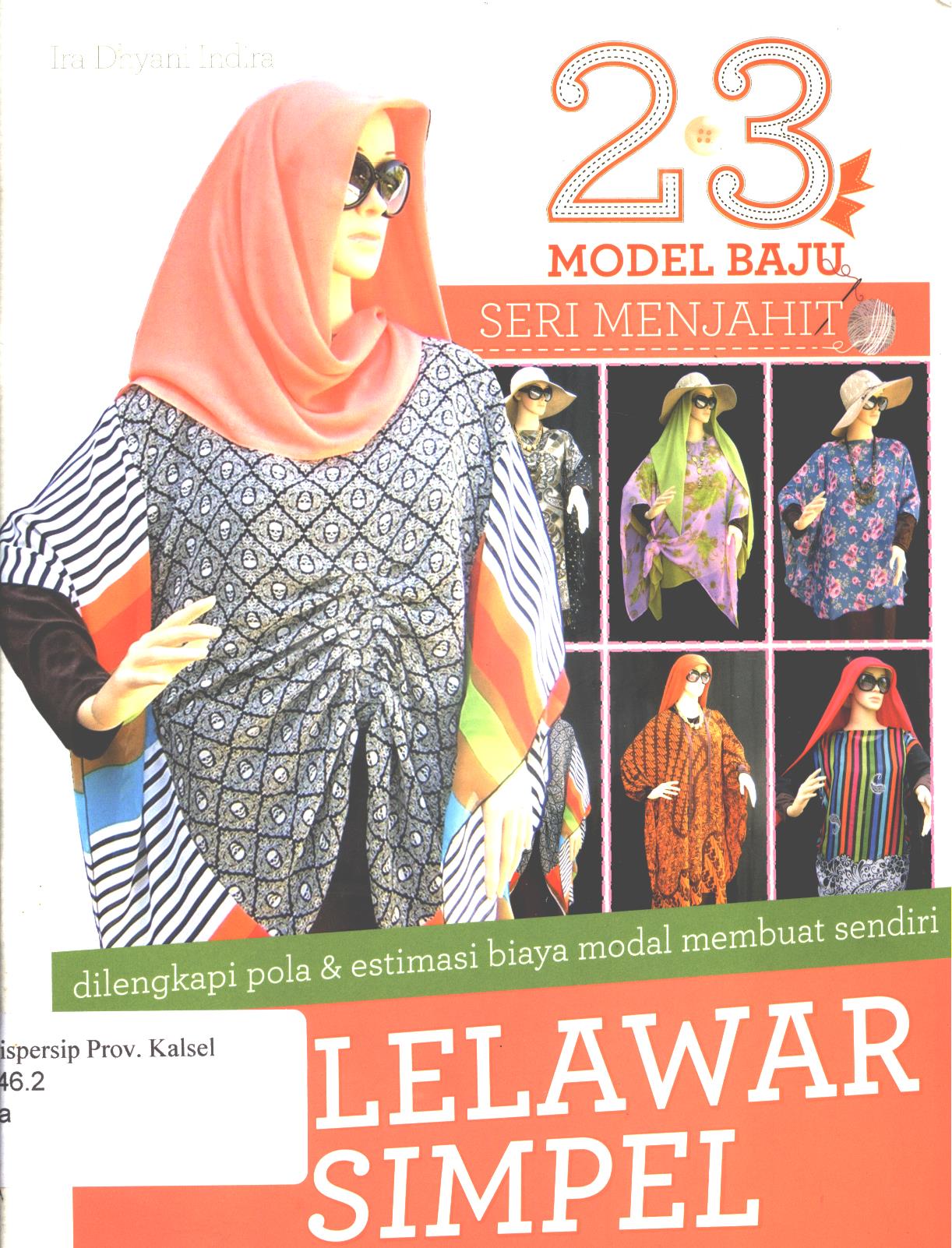 Cover 23 model baju kelelawar dilengkapi pola dan estimasi biaya modal membuat sendiri / Ira Dhyani Indira ; editor, Umi Andriani, Fita Riyadi