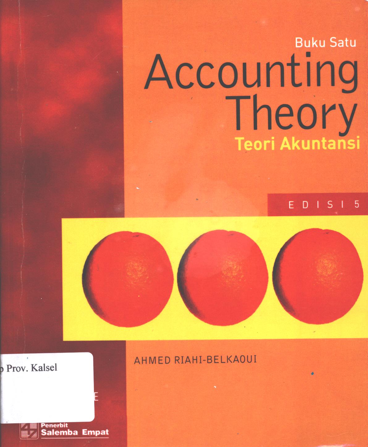 Cover Teori akuntansi :  Buku 1 / Ahmed Riahi - Belkaoui ; editor, Krista, penerjemah, Ali Akbar Yulianto dan Risnawati Dermauli