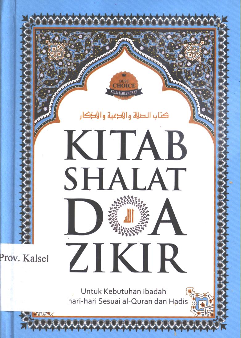 Cover Kitab Shalat Doa  Zikir :  Untuk Kebutuhan Ibadah Sehari - Hari sesuai al-Quran dan Hadis / Tim Turos Pustaka (Luqman Hakim Arifin, Wiyanto Suud, Teuku Rusydi Khairi, Agus Khudlori), penyunting, Agus Khudlori