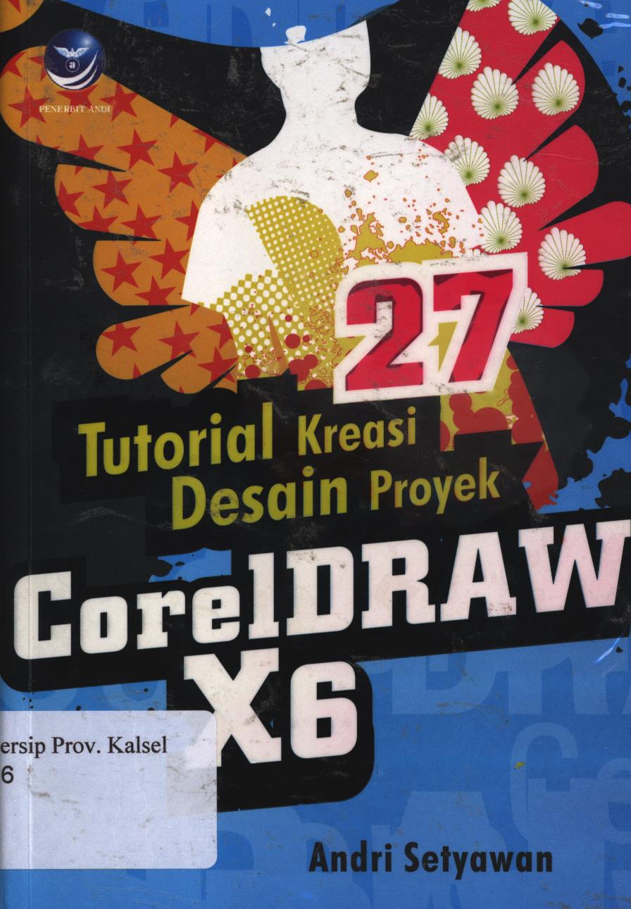 Cover 27 tutorial kreasi desain proyek coreldraw X6 / Andri Setyawan ; editor, Westriningsih