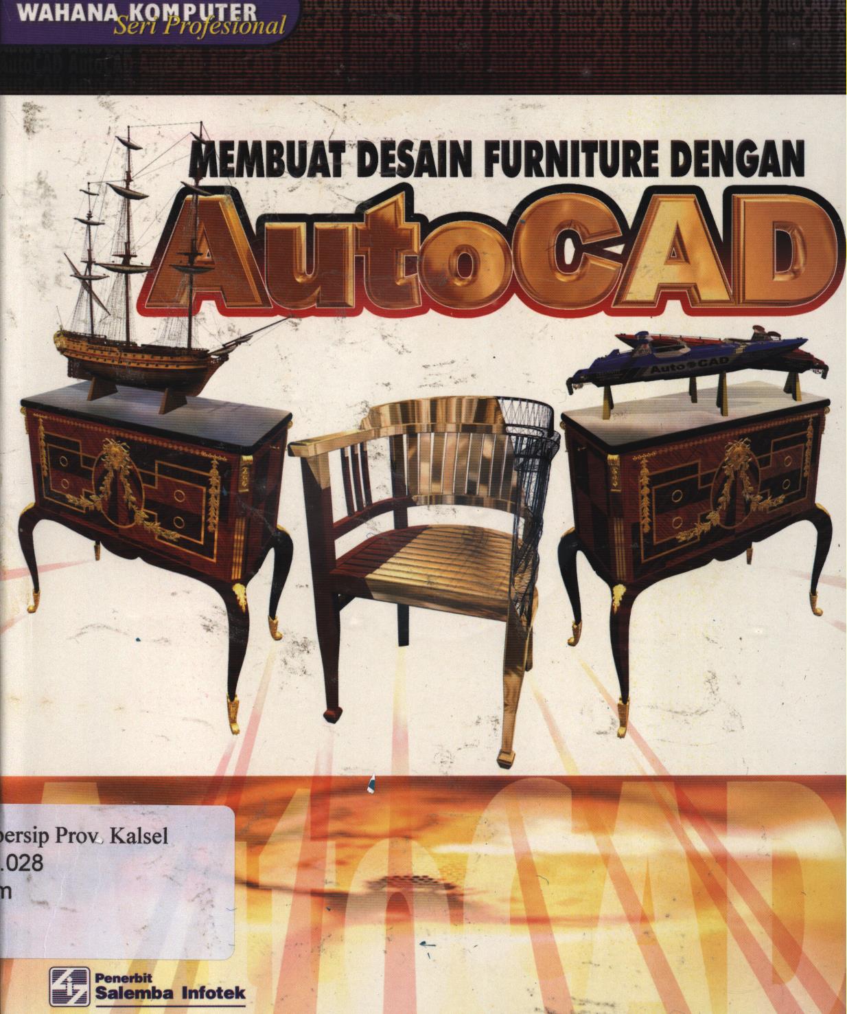 Cover Membuat desain furniture dengan autoCAD / Tim Penelitian Dan Pengembangan Wahana Komputer.