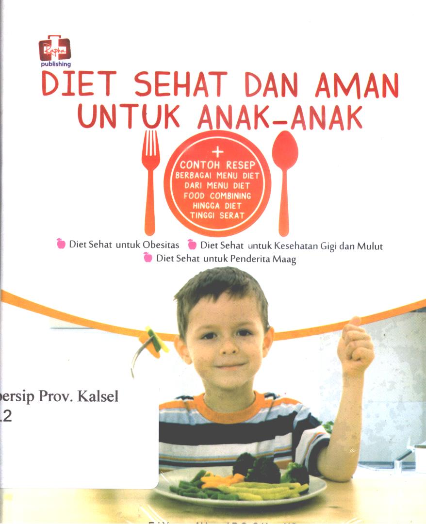 Cover Diet sehat dan aman untuk anak-anak. :  Diet sehat untuk obesitas diet sehat untuk kesehatan gigi dan mulut, Diet sehat untuk penderita maag / Eri yanuar akhmadi B.S ; Editor, Maya.
