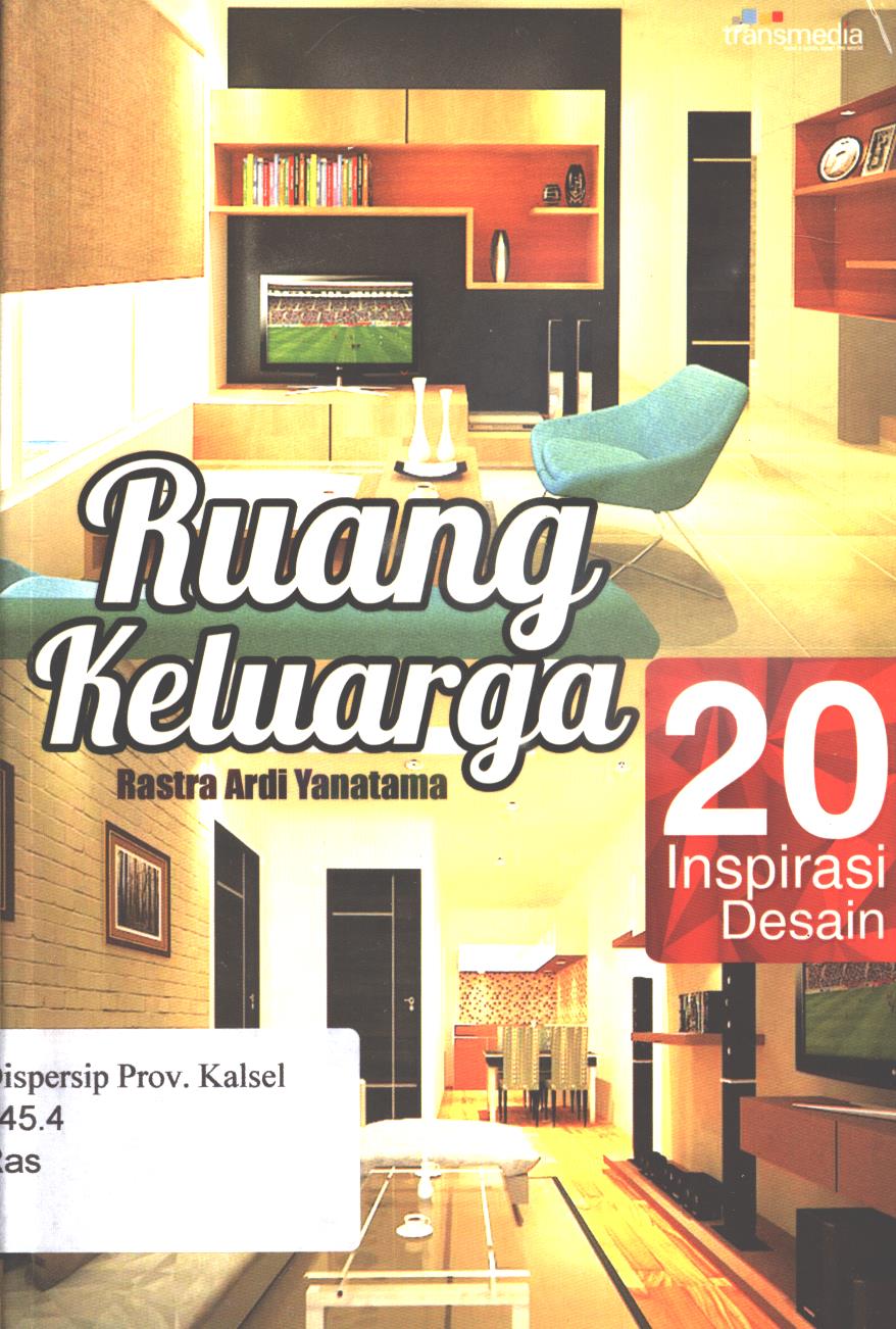Cover 20 inspirasi desain ruang  keluarga / Rastra Ardi Yanatama ; penyunting, Intan Faradillah