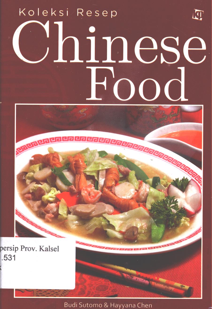 Cover Koleksi resep chinese  food / Budi Sutomo, Hayyana Chen ; penyunting, Ida Ayu