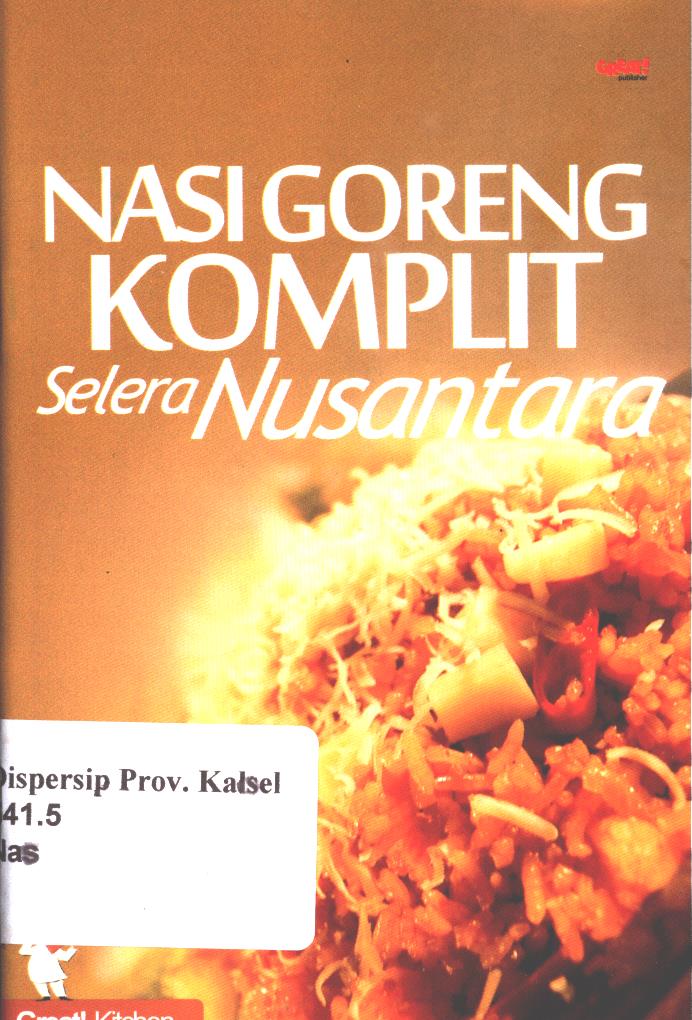 Cover Nasi goreng komplit selera nusantara / Great ! Kitchen ; penyunting, Fenita Agustina