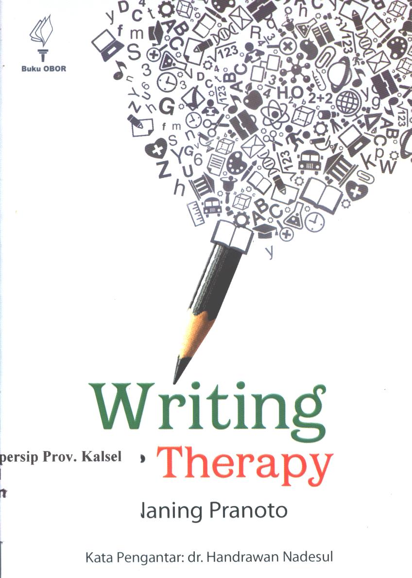 Cover Writing for Therapy :  menyembuhkan luka emosi, galau, patah hati, luka hati, luka jiwa dengan kata-kata / Naning Pranoto