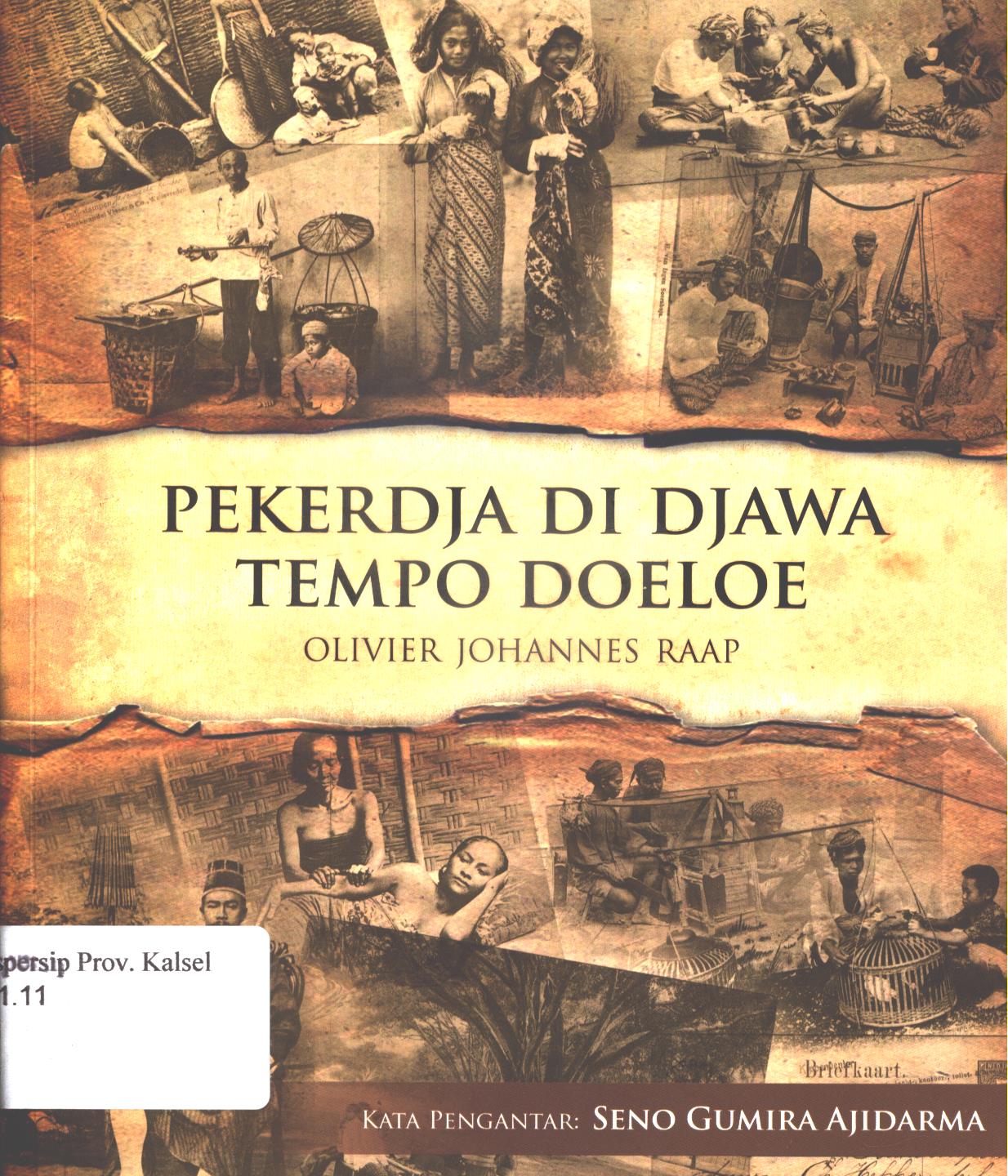 Cover Pekerdja di djawa tempo doeloe / Olivier Johannes Raap ; penyunting, Sigit
