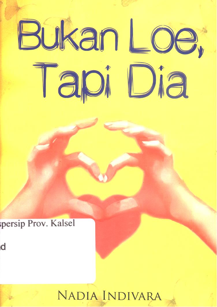 Cover Bukan loe, tapi dia / Nadia Indivara ; penyunting, Ratih Tyas Putri