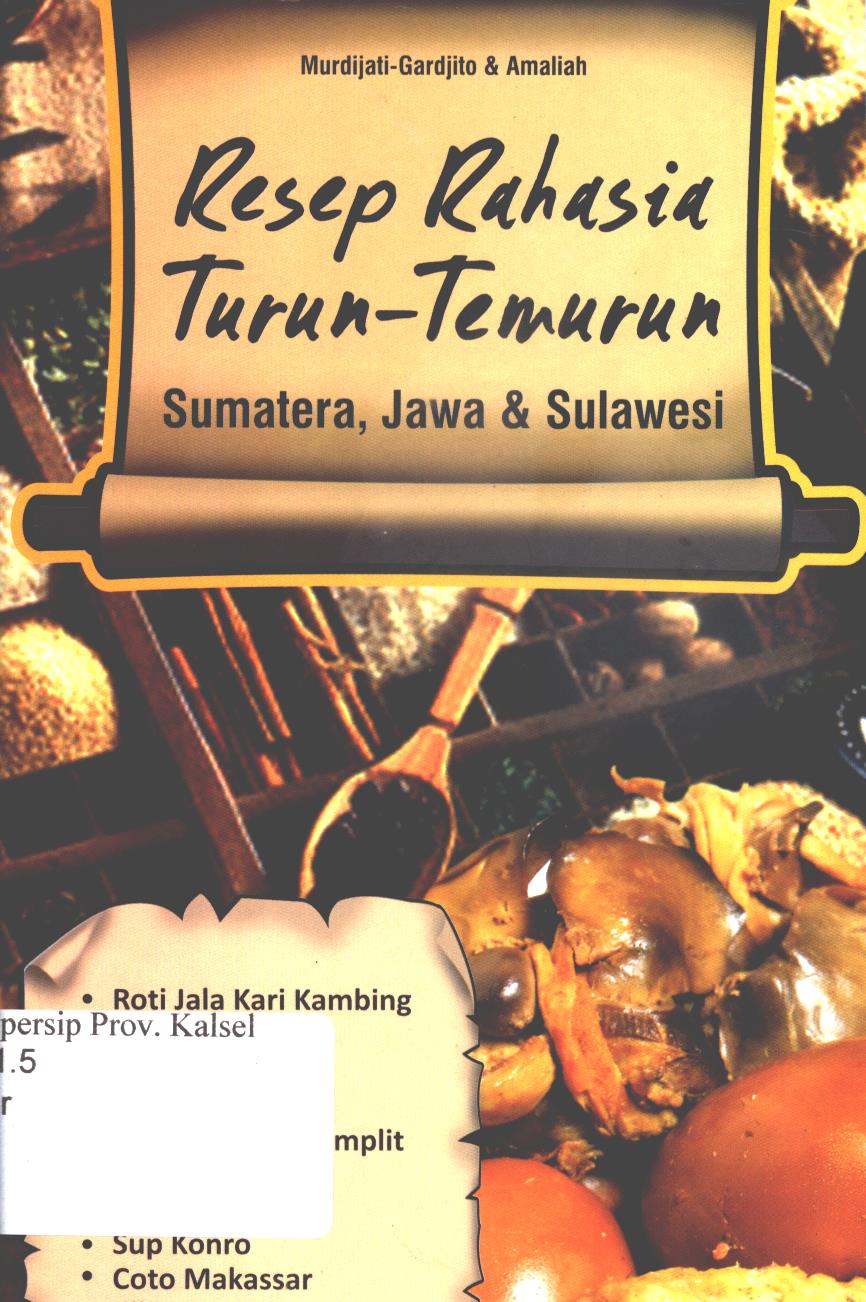 Cover Resep rahasia turun-temurun sumatera, jawa dan sulawesi / Murdijati, Gardjito dan Amaliah ; penyunting, Noni Rosliyani