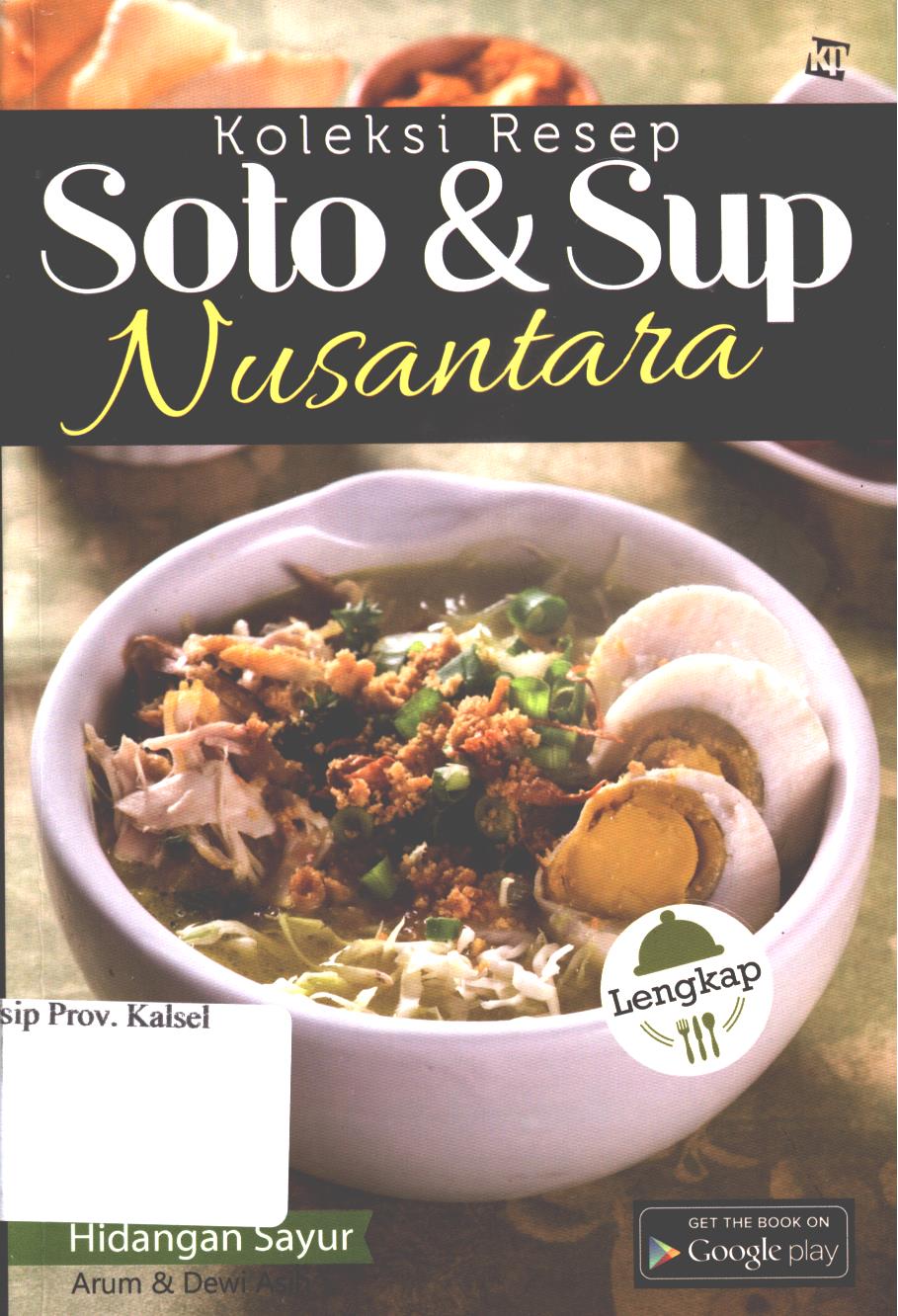 Cover Koleksi resep soto dan  sup nusantara / Arum dan Dewi Asih, penyunting, Kawanita