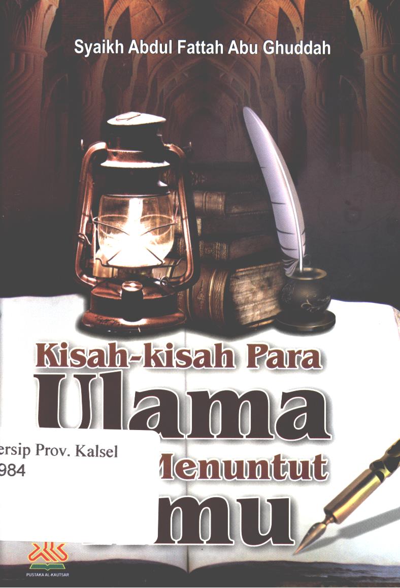 Cover Kisah-kisah para ulama dalam menuntut ilmu / Abdul Fattah Abu Ghudah ; penerjemah, Yasir Maqosid ; editor, Muhamad Yasir