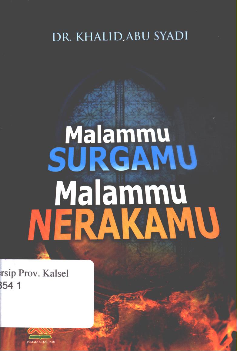 Cover Malammu surgamu malammu nerakamu / Khalid Abu Syadi ; penerjemah, Nabhani Idris ; editor, Yasir Maqosid