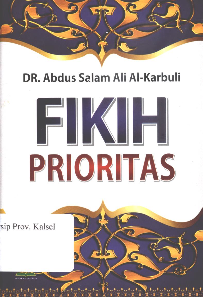 Cover Fikih Prioritas / Abdus Salam Ali Al-Karbuli ; Penerjemah, Andi Muhammad Syahril ; Editor, Yasir Maqosid