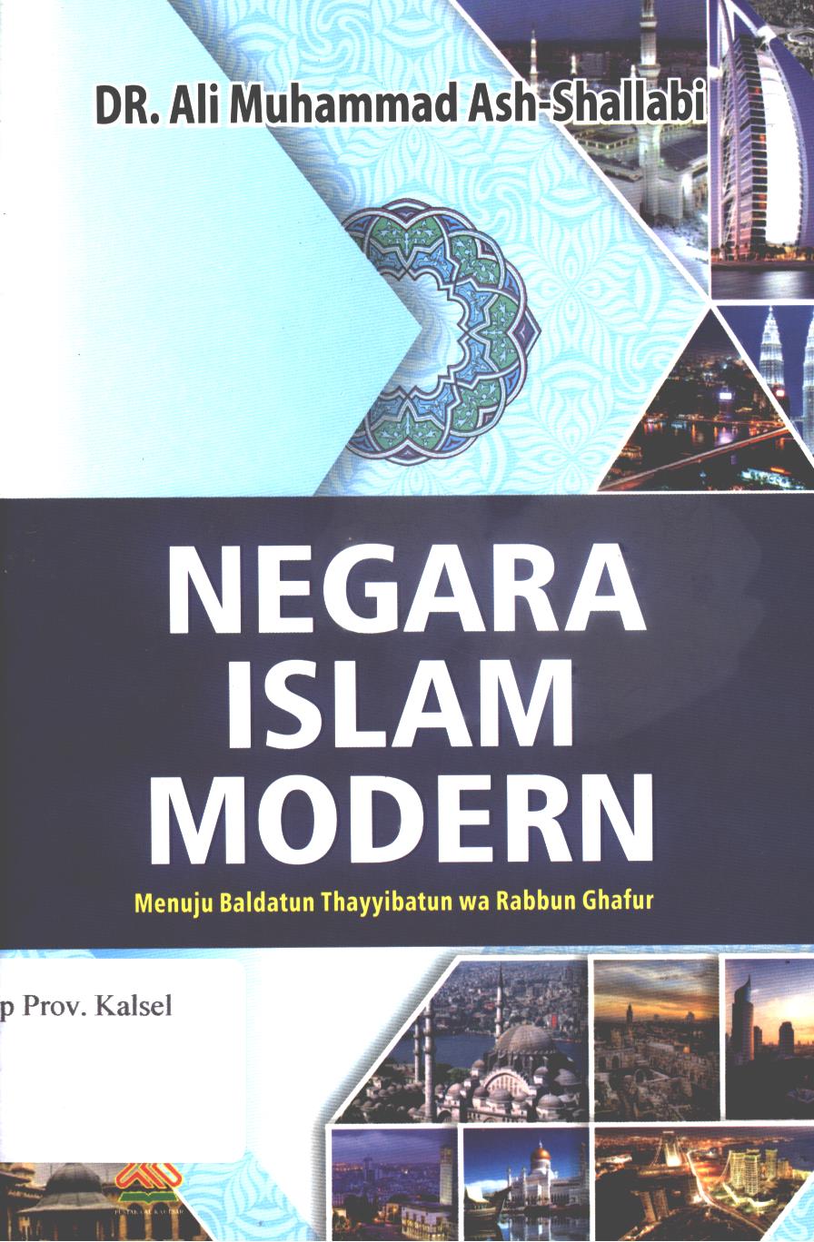 Cover Negara Islam modern :  Menuju Baldatun Thayyibatun wa Rabbun Ghafur / Ali Muhammad Ash-Shallabi ; penerjemah, Ali Nurdin ; Editor, Abduh Zulfidar Akaha dan  Artawijaya.