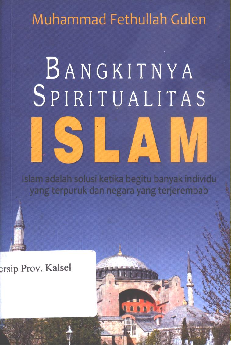 Cover Bangkitnya spiritualitas Islam / Muhammad Fethullah Gulen ; penerjemah, Fuad Saefuddin ; editor, Muh. Iqbal Santosa, Ade Wahyudin