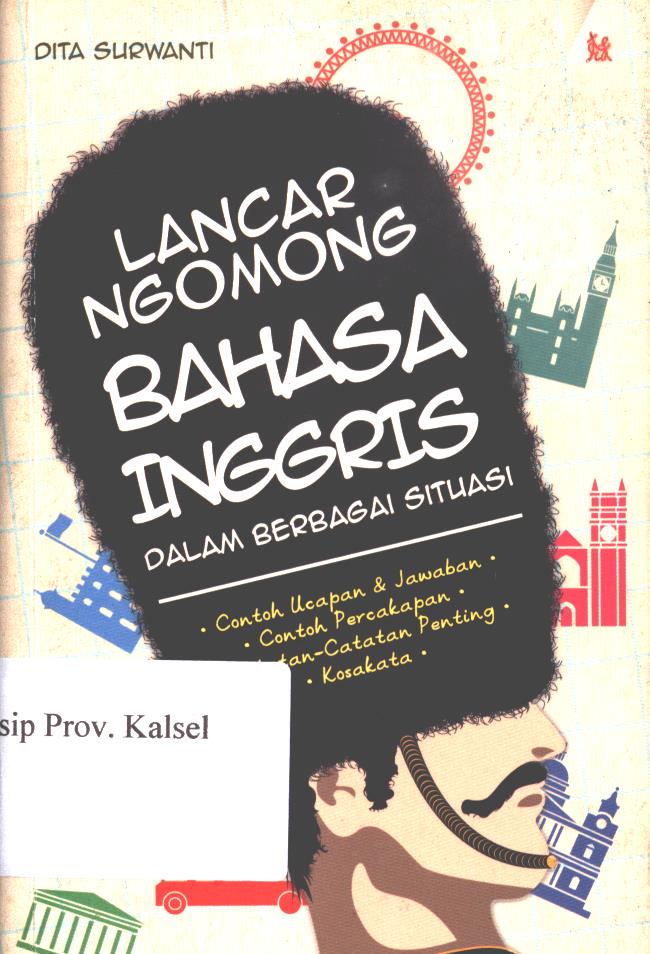 Cover Lancar Ngomong Bahasa Inggris Dalam Berbagai Situasi / Dita Surwanti; Penyunting : Fitriana W.