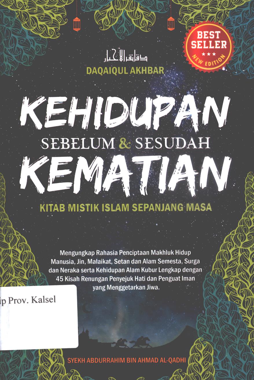 Cover Kehidupan sebelum dan sesudah kematian :  kitab mistik islam sepanjang masa / Syekh Abdurrahim bin Ahmad al-Qadhi ; penerjemah, Yodi Indrayadi, Wiyanto Suud ; editor, Luqman Hakim Arifin