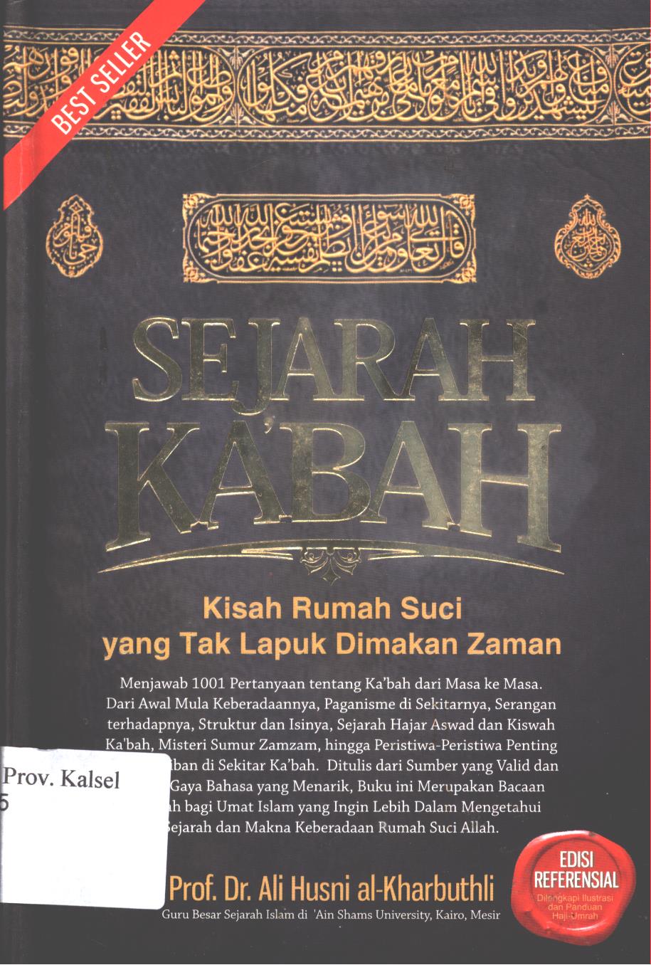 Cover Sejarah Ka'bah :  Kisah Rumah Suci yang Tak Lapuk Dimakan Zaman / Ali Husni Al Kharbuthli ; Editor, M.Yusni Amru, Erwin Y.Salim , Penerjemah, Fuad Ibn Rusyd
