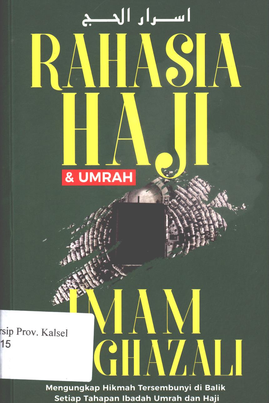 Cover Rahasia haji dan umroh / Al-Ghazali, Imam ; penerjemah, Mujiburrahman ; editor, Asmara Edo Kusuma dan Erik Erfinanto