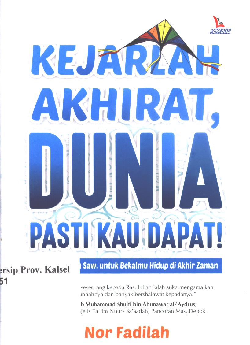 Cover Kejarlah akhirat, dunia pasti kau dapat! / Nor Fadilah ; Editor, Muhammad ali fakih.