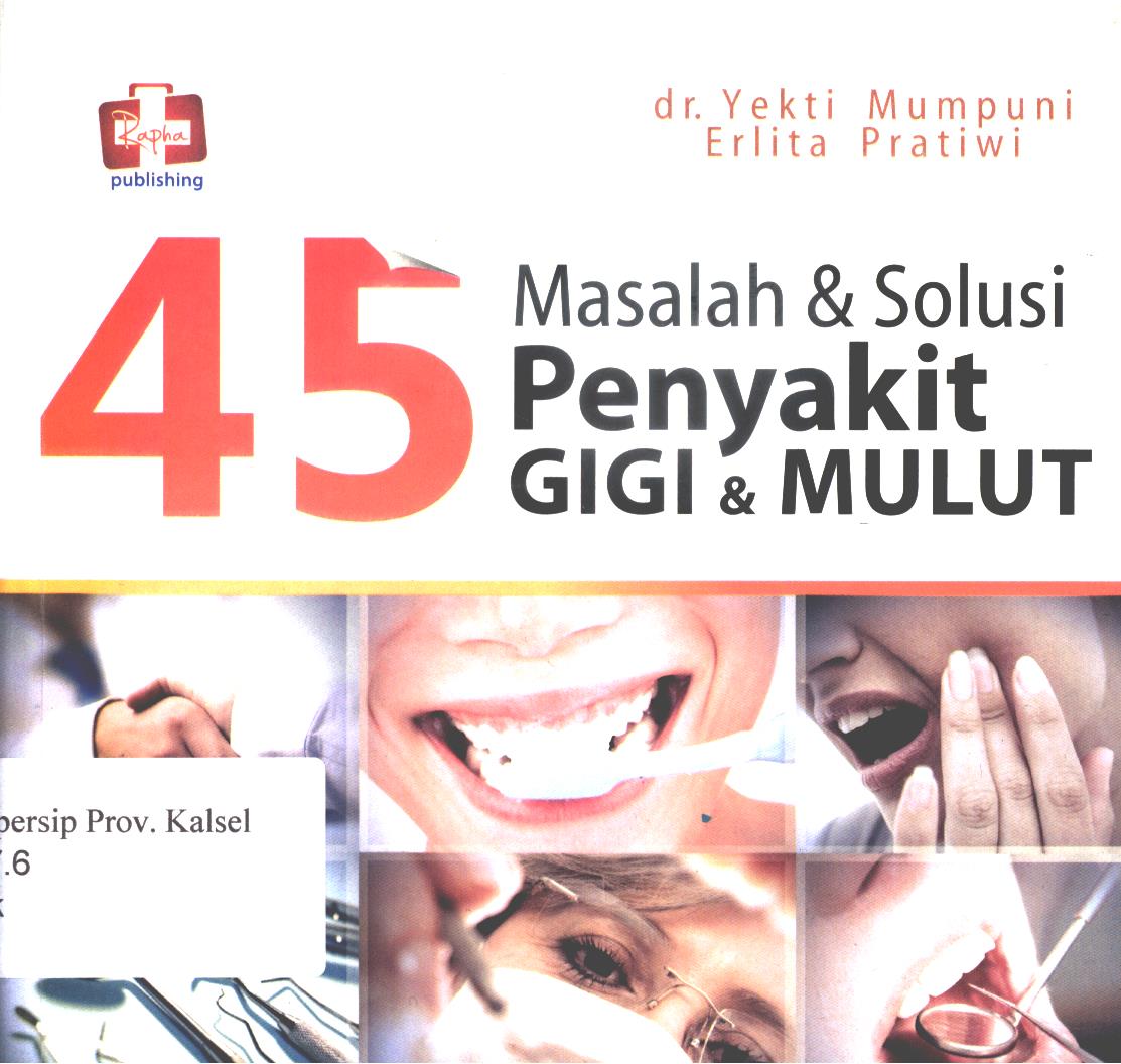 Cover 45 masalah dan solusi penyakit gigi dan mulut / Yekti Mumpuni dan Erlita Pratiwi ; editor, Th. Arie Prabawati