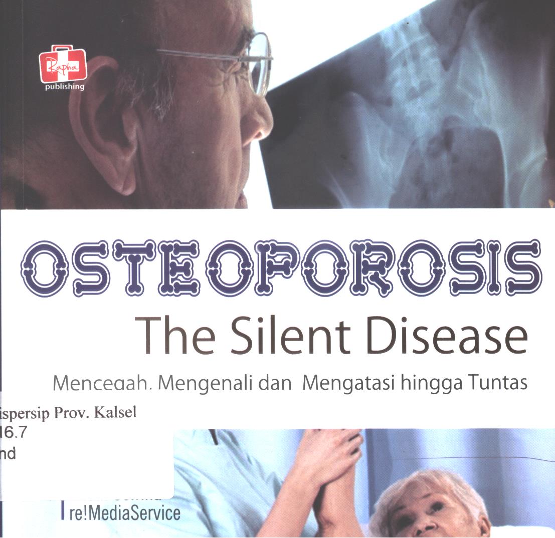 Cover Osteoporosis :  The silent disease / Andin sefrina dan Re!Media service ; Editor, Maya.