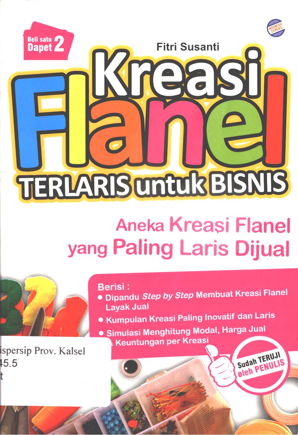 Cover Kreasi flanel terlaris  untuk bisnis :  Aneka kreasi flanel yang paling laris dijual / Fitri Susanti ; penyunting, Lisa Esti Puji Hartanti