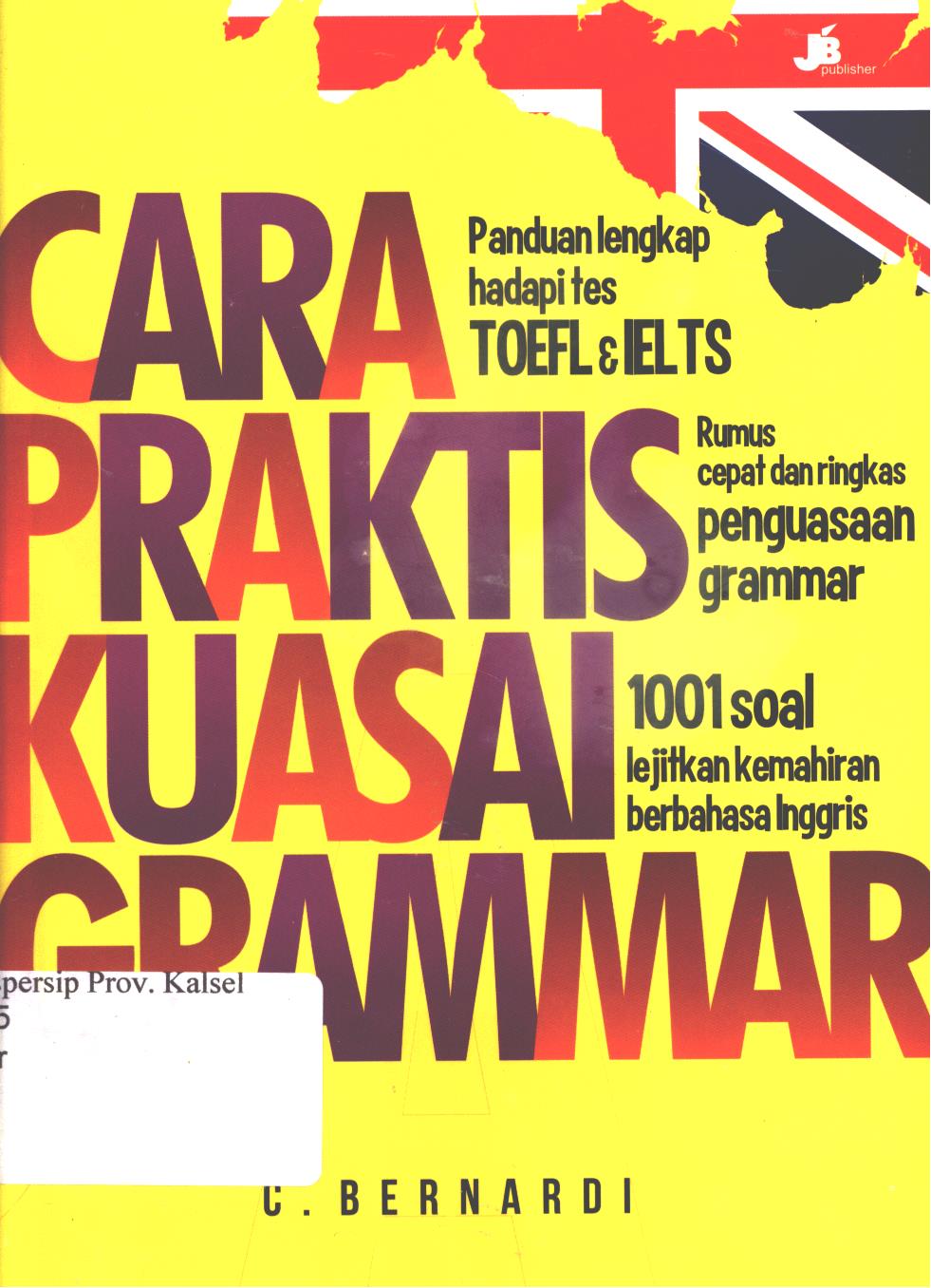 Cover Cara Praktis Kuasai Grammar / C. Bernardi ; penyunting, Fenita Agustina