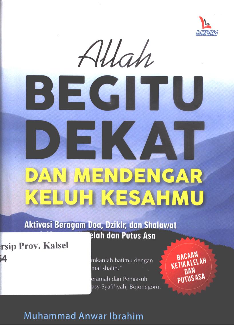 Cover Allah Begitu Dekat Dan Mendengar Keluh Kesahmu :  Aktivasi begitu dekat dan mendengar keluh kesahmu / Muhammad Anwar Ibrahim ; Editor, Yanuar Arifin