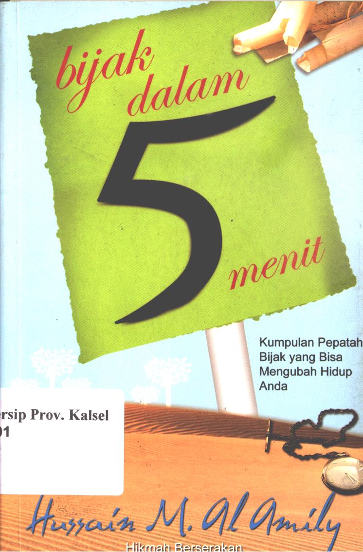 Cover Bijak Dalam 5 Menit :  Kumpulan Pepatah Bijak Yang Bisa Mengubah Hidup Anda / Hussain M. Al-amily ; penyunting, Irfan Abubakar ; penerjemah, Taufik Rahman