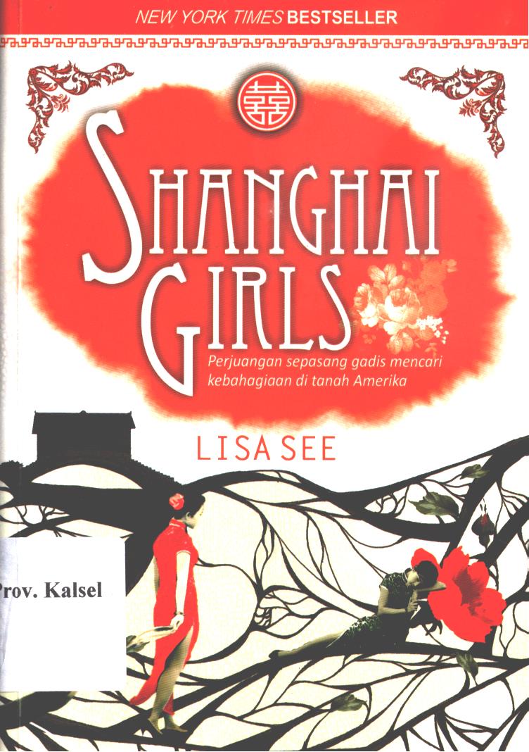 Cover Shanghai Girls :  Perjuangan Sepasang Gadis Mencari Kebahagiaan di Tanah Amerika / Lisa See ; editor, Rini Sahara