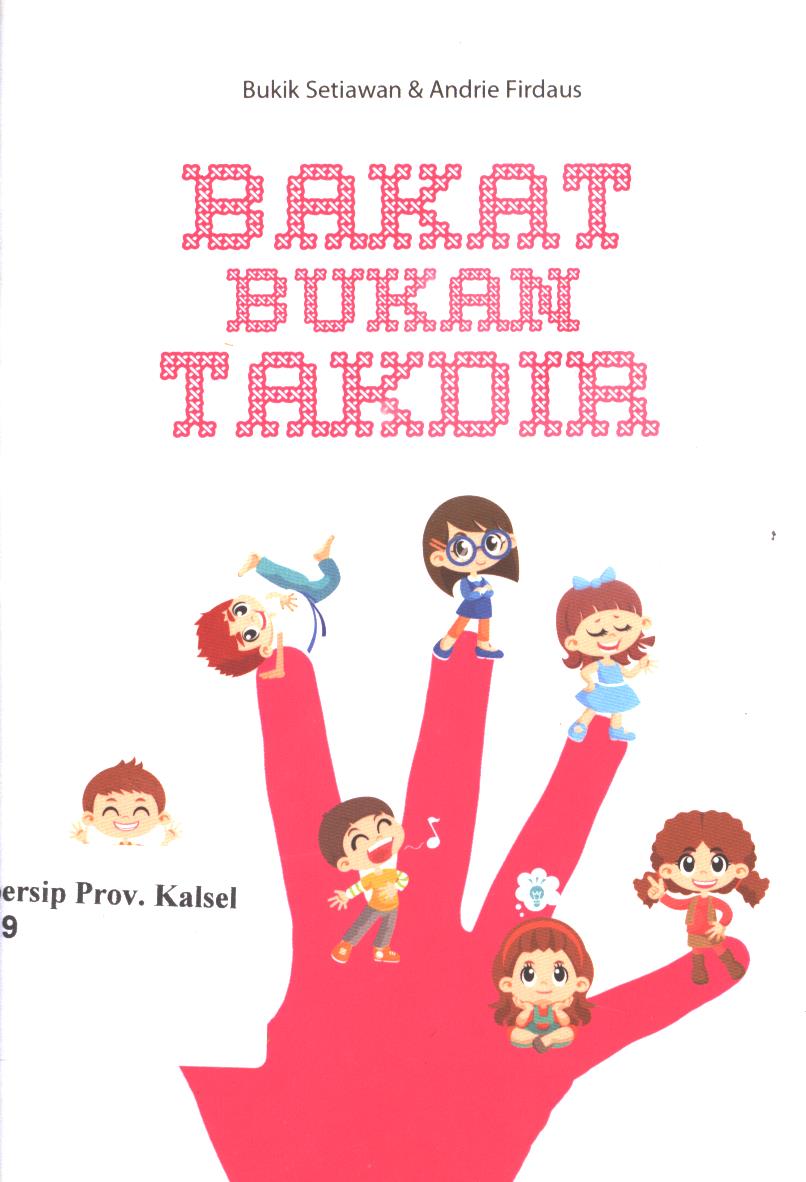 Cover Bakat Bukan Takdir / Bukik Setiawan Dan Andrie Firdaus ; Editor,Siti Nur Andini