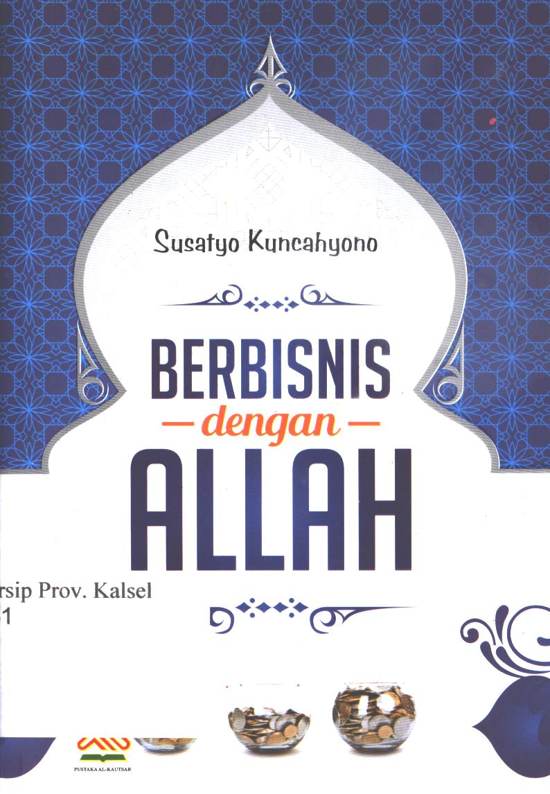 Cover Berbisnis dengan  Allah / Susatyo Kuncahyono ; editor, AM. Waskito