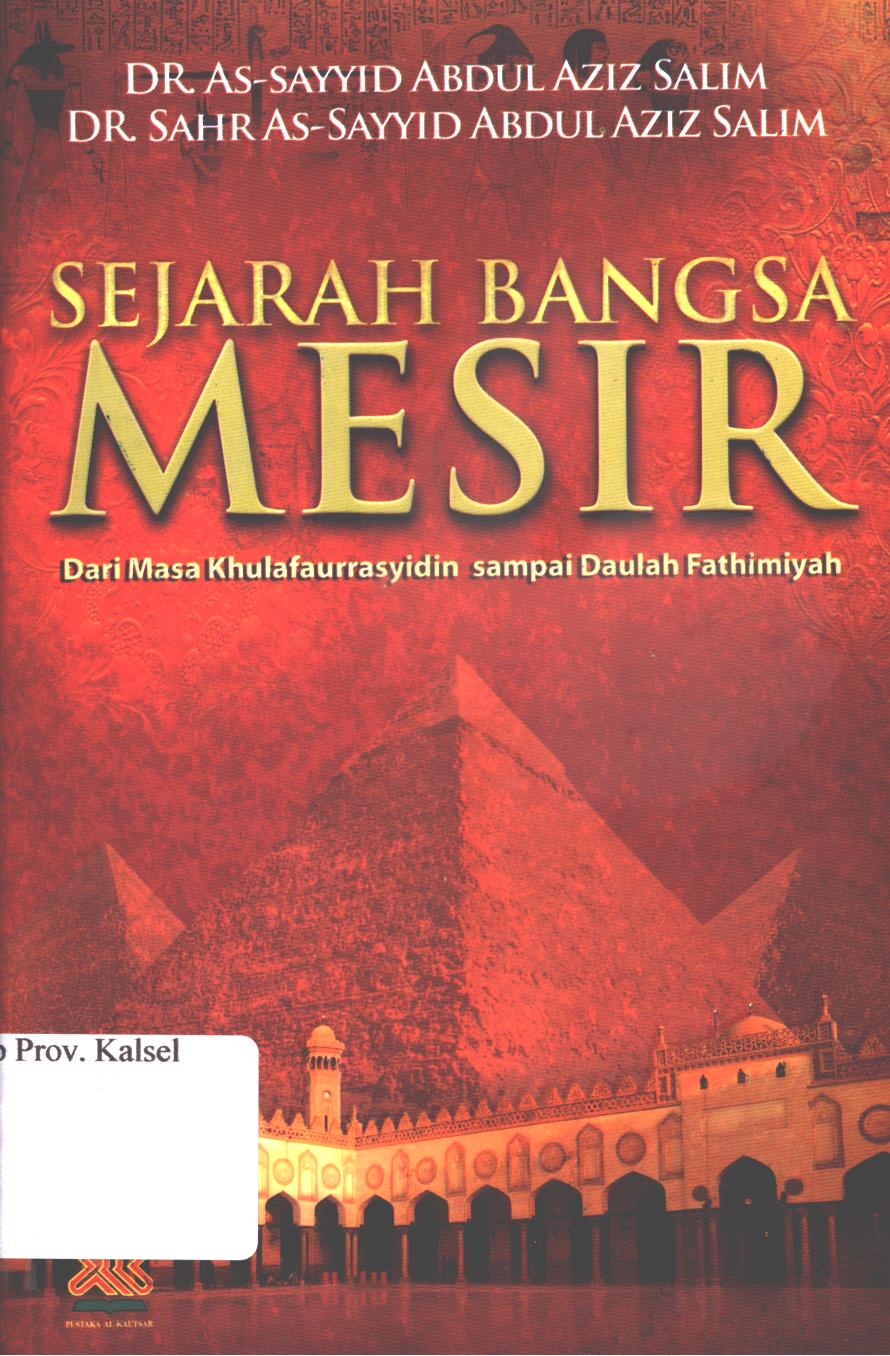 Cover Sejarah bangsa Mesir :  Dari masa Khulafaurrasyidin sampai Daulah Fathimiyah. / As-Sayyid Abdul Aziz Salim, Sahr As-Sayyid Abdul Aziz Salim ; penerjemah, Masturi Irham dan Nurhadi ; Editor, Artawijaya.