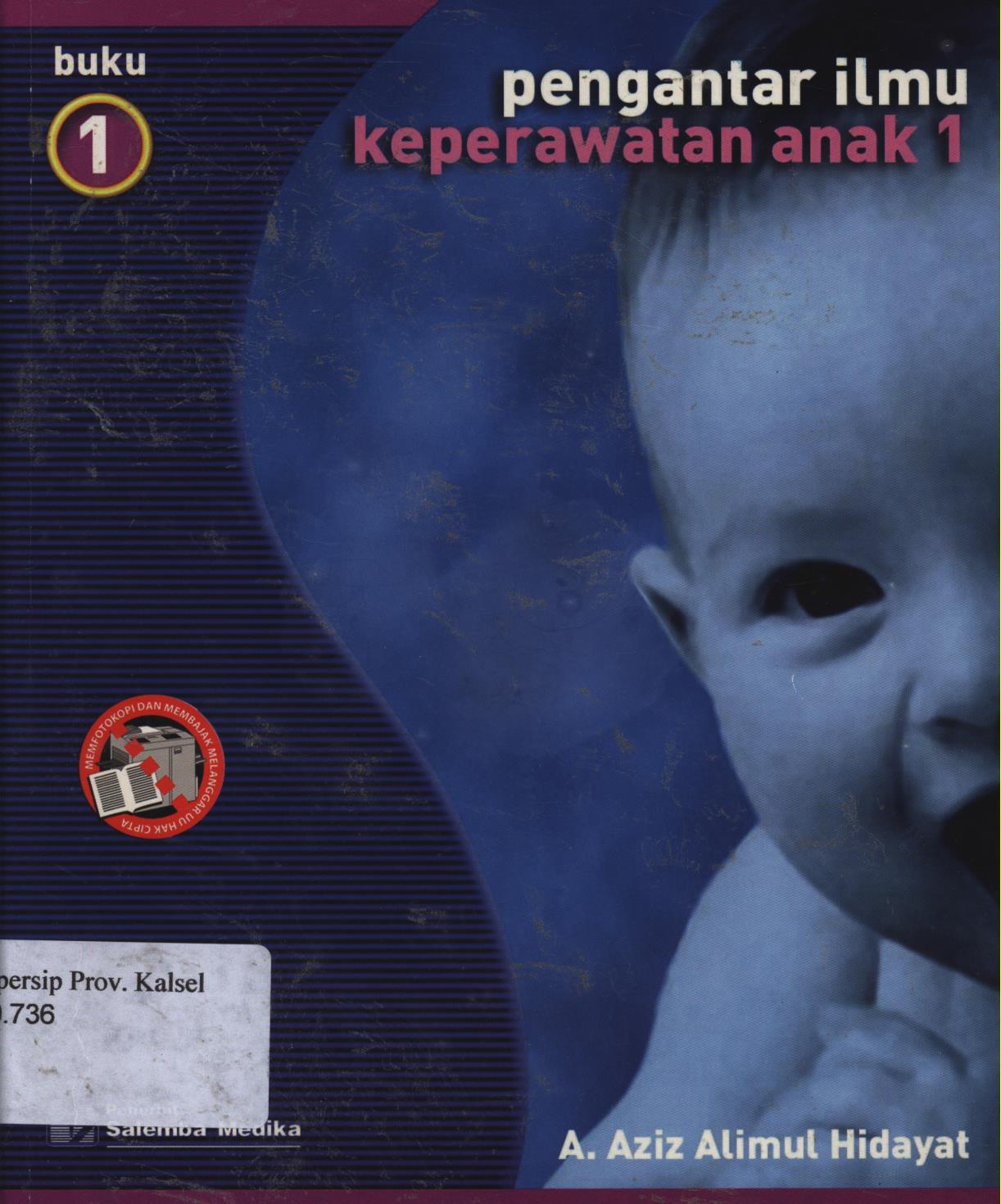 Cover Pengantar ilmu keperawatan anak 1 buku 1 / A.Azis alimul hidayat ; Editor, Dripa sjabana.