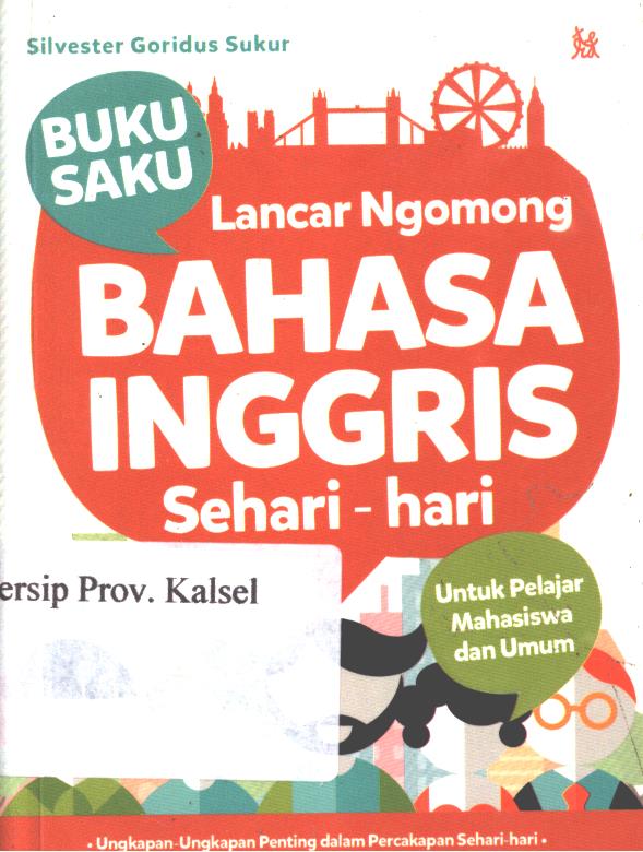 Cover Buku saku lancar ngomong bahasa inggris sehari-hari / Silvester Goridus Sukur ; penyunting, Christine, Kartika